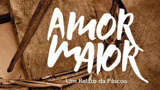 Amor maior – um relato da Páscoa Mateus 28:6 Bíblia Sagrada, Nova Versão Transformadora