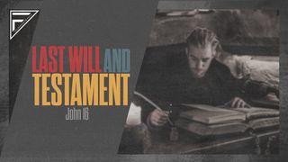 Last Will & Testament: The Last Apostle | John 16 John 16:16-24 The Passion Translation