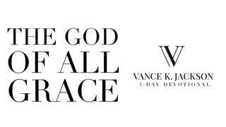 The God of All Grace 1 Peter 5:10 King James Version