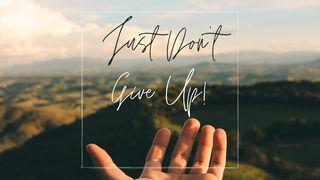 Just Don't Give Up! - Part 3: Glory in Trials Acts 12:1-11 New International Version