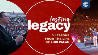 Lasting Legacy—5 Lessons From the Life of Luis Palau Psalm 34:12 King James Version