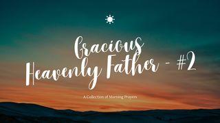 Gracious Heavenly Father - #2 Numbers 13:17-20 New International Version