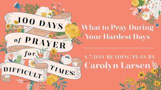 100 Days of Prayer for Difficult Times: What to Pray During Your Hardest Days သုတၱံက်မ္း 15:18 ျမန္​မာ့​စံ​မီ​သမၼာ​က်မ္