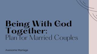 Being With God Together: Plan for Married Couples Matiu 10:32-33 Kara