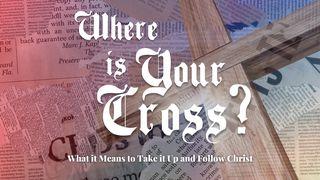 Where Is Your Cross? Macoo 16:18 Mamara