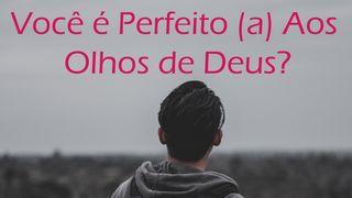 Você é Perfeito aos Olhos de Deus? Mateus 12:34 Almeida Revista e Corrigida (Portugal)