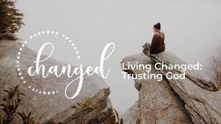 Living Changed: Trusting God ဆာလံက်မ္း 56:11 ျမန္​မာ့​စံ​မီ​သမၼာ​က်မ္