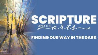 Scripture & the Arts: Finding Our Way in the Dark Psalms 69:1-15 The Passion Translation