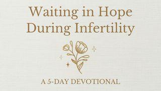 Waiting in Hope During Infertility Psalms 25:1-10 New International Version