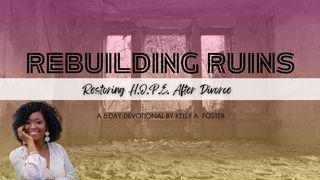 Rebuilding Ruins: Restoring H.O.P. E. After Divorce a 6-Day Devotional by Kelly A. Foster ဆာလံက်မ္း 107:20 ျမန္​မာ့​စံ​မီ​သမၼာ​က်မ္