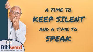 A Time to Keep Silent and a Time to Speak Matthew 12:33 King James Version