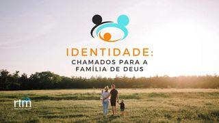 Identidade: chamados para a família de Deus Gênesis 1:28 Nova Tradução na Linguagem de Hoje