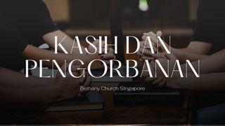 KASIH DAN PENGORBANAN Yohanes 3:16 Firman Allah Yang Hidup