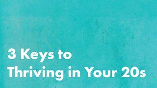 3 Keys to Thriving in Your 20s ႐ွင္ယာကုပ္ဩဝါဒစာ 4:14 ျမန္​မာ့​စံ​မီ​သမၼာ​က်မ္