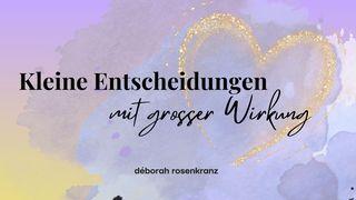 KLEINE Entscheidungen mit GROSSER Wirkung 2. Mose 3:12 Darby Unrevidierte Elberfelder