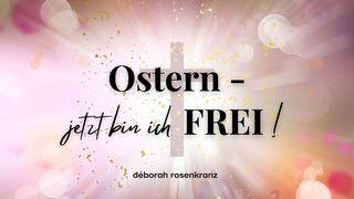 Ostern - jetzt bin ich FREI! Jeremia 29:11 Hoffnung für alle