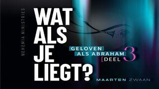 Wat als je liegt? (Geloven als Abraham deel 3) Hebreeën 12:1-3 BasisBijbel