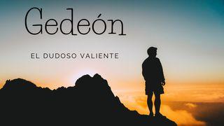 Gedeón, el dudoso valiente Jueces 6:11-16 Nueva Versión Internacional - Español