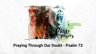 Raw Prayers: Praying Through Our Doubt 诗篇 73:21-28 新标点和合本, 神版