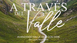 A través del valle—Avanzando en la vida con Dios Salmos 84:5 Traducción en Lenguaje Actual