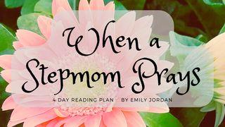 When a Stepmom Prays ေကာေလာသဲဩဝါဒစာ 4:2 ျမန္​မာ့​စံ​မီ​သမၼာ​က်မ္