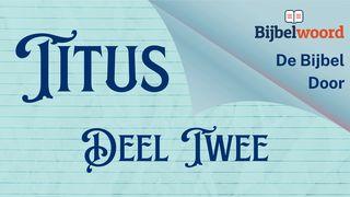 Titus, deel twee 1 Johannes 3:1 BasisBijbel