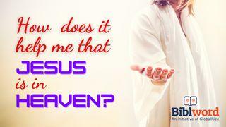 How Does It Help Me That Jesus Is in Heaven? Mark 16:20 Tewa