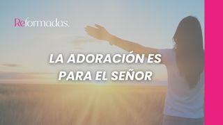 La Adoración Es Para El Señor Salmos 95:6 Biblia Reina Valera 1960