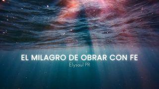 El Milagro De Obrar Con Fe Lucas 18:7-8 La Biblia de las Américas