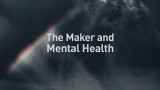 The Maker and Mental Health Psalms 69:17-18 New International Version