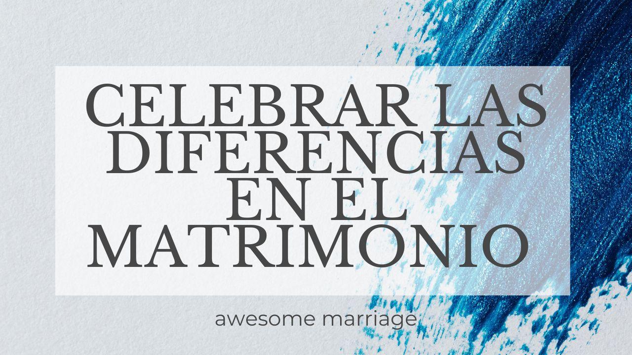 Celebrar las diferencias en el matrimonio