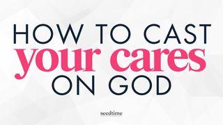 4 Steps to Cast Your Cares on God ဆာလံက်မ္း 55:22 ျမန္​မာ့​စံ​မီ​သမၼာ​က်မ္