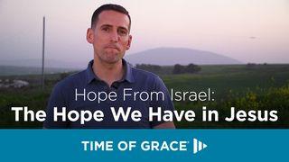 Hope From Israel: The Hope We Have in Jesus Mark 9:2-13 New International Version