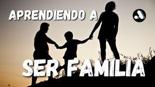 Serie: La Familia de Dios - 1 "Aprendiendo a ser familia" Proverbios 29:17 Biblia Dios Habla Hoy