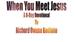 When You Meet Jesus Luke 8:26-27 New International Version