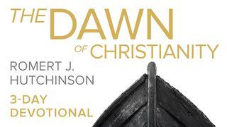 The Dawn Of Christianity Matthew 6:30-33 New King James Version