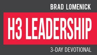 H3 Leadership By Brad Lomenick Hebrews 11:23-27 New International Version