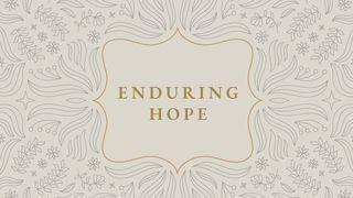 Enduring Hope: Trusting God When the Future Is Uncertain Psalms 136:23-26 The Message