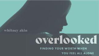 Overlooked: Finding Your Worth When You Feel All Alone Kɨrara gɨ daa (Exode) 15:2 Maktubu dɨnə Mãr̰ĩduwa gɨ bii gɨ chibne