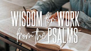 Wisdom for Work From the Psalms Psalmen 116:8-9 BasisBijbel