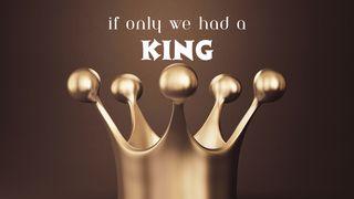 If Only We Had a King 1 Samuel 13:13-14 La Biblia de las Américas