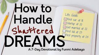 How to Handle Shattered Dreams Jeremiah 31:2-6 New Living Translation