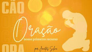 Oração, Nosso Primeiro Recurso. Filipenses 4:6 Bíblia Sagrada, Nova Versão Transformadora