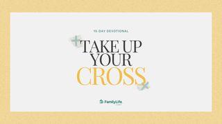 Take Up Your Cross 马可福音 3:20-21 和合本修订版