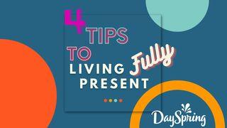 4 Tips to Living Fully Present Псалми 37:3 Свята Біблія: Сучасною мовою