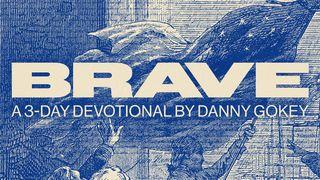 BRAVE: A 3-Day Devotional From Danny Gokey Hebräerbrief 10:36 Die Bibel (Schlachter 2000)