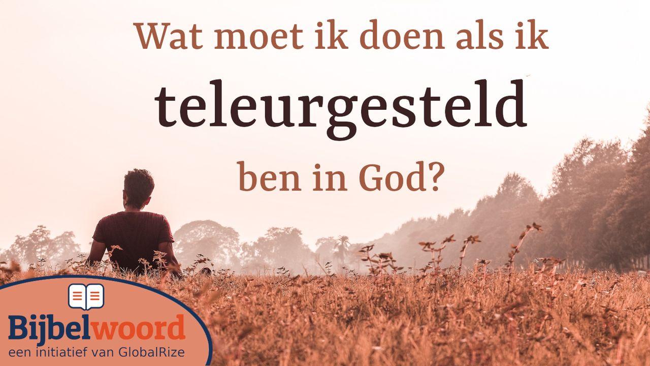 Wat moet ik doen als ik teleurgesteld ben in God?