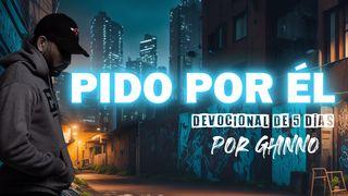 Pido por él - 5 días de oración por la salvación de amigos y familiares Efesios 6:19-20 Biblia Reina Valera 1960