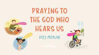 Praying to the God Who Hears Us by Katy Morgan Psalmen 138:3 Het Boek