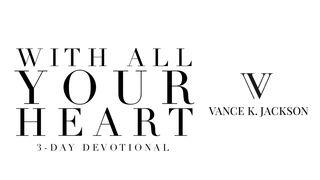 With All Your Heart Jeremiah 17:10-17 New International Version